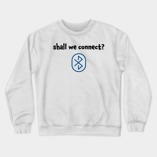 Shall we connect Connect with me Crewneck Sweatshirt by jjmpubli